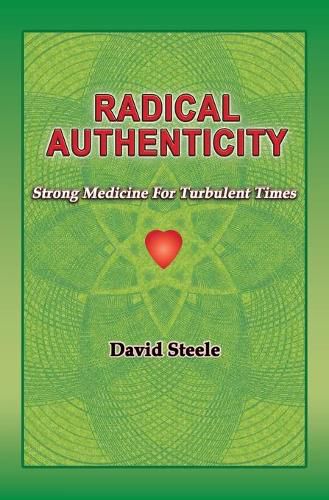 Cover image for Radical Authenticity: Strong Medicine For Turbulent Times