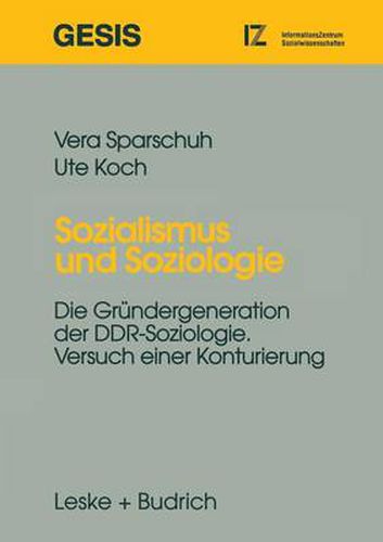 Cover image for Sozialismus Und Soziologie: Die Grundergeneration Der Ddr-Soziologie. Versuch Einer Konturierung