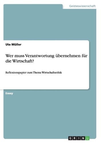 Cover image for Wer muss Verantwortung ubernehmen fur die Wirtschaft?