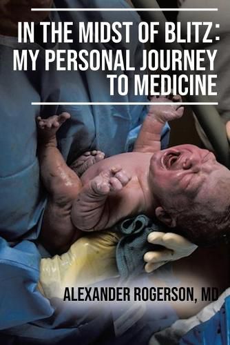 Cover image for In the Midst of Blitz: My Personal Journey to Medicine