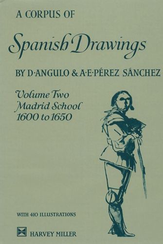 Corpus of Spanish Drawings: Madrid, 1600-50