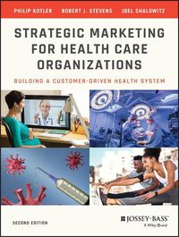 Cover image for Strategic Marketing For Health Care Organizations: Building A Customer-Driven Health System