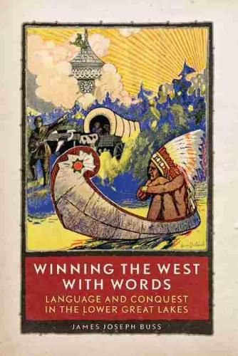 Cover image for Winning the West with Words: Language and Conquest in the Lower Great Lakes