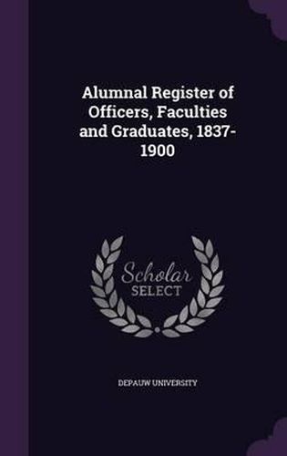 Cover image for Alumnal Register of Officers, Faculties and Graduates, 1837-1900