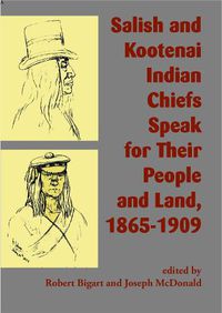 Cover image for Salish and Kootenai Indian Chiefs Speak for Their People and Land, 1865-1909