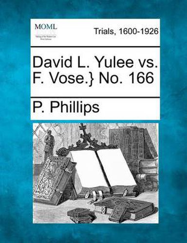 Cover image for David L. Yulee vs. F. Vose.} No. 166