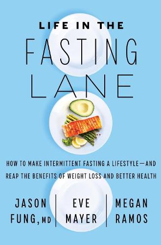 Life in the Fasting Lane: The Essential Guide to Making Intermittent Fasting Simple, Sustainable, and Enjoyable