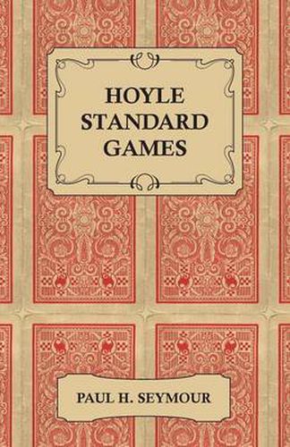 Cover image for Hoyle Standard Games - Including Latest Laws of Contract Bridge and New Scoring Rules, Four Deal Bridge, Oklahoma, Hollywood Gin, Gin Rummy, Michigan Rum Pinochle, Backgammon, Bowling, Billiards, Ping Pong