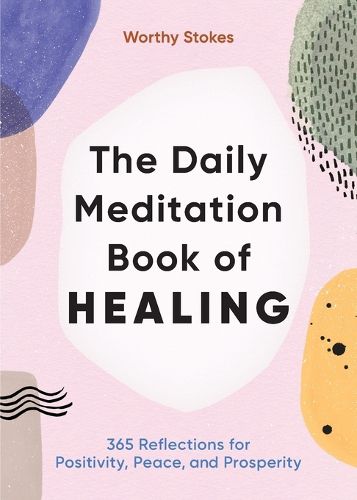 Cover image for The Daily Meditation Book of Healing: 365 Reflections for Positivity, Peace, and Prosperity