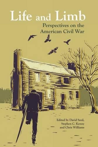 Life and Limb: Perspectives on the American Civil War