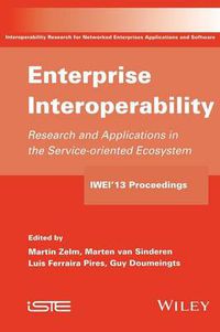 Cover image for Enterprise Interoperability: Research and Applications in Service-oriented Ecosystem (Proceedings of the 5th International IFIP Working Conference IWIE 2013)