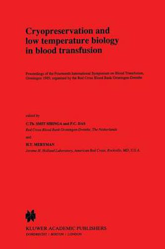 Cover image for Cryopreservation and low temperature biology in blood transfusion: Proceedings of the Fourteenth International Symposium on Blood Transfusion, Groningen 1989, organised by the Red Cross Blood Bank Groningen-Drenthe