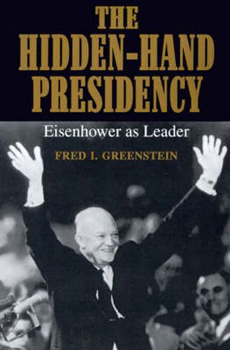 Cover image for The Hidden-hand Presidency: Eisenhower as Leader