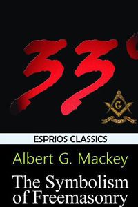 Cover image for The Symbolism of Freemasonry (Esprios Classics)