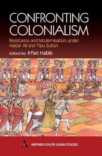 Confronting Colonialism: Resistance and Modernization under Haidar Ali and Tipu Sultan