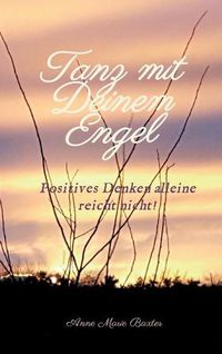 Cover image for Tanz mit Deinem Engel: Positives Denken alleine reicht nicht