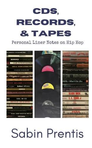 Cover image for CDs, Records, & Tapes: Personal Liner Notes on Hip Hop