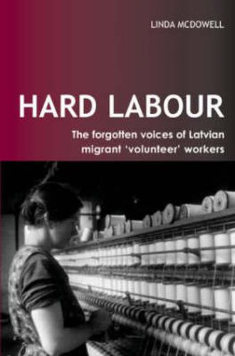 Cover image for Hard Labour: The Forgotten Voices of Latvian Migrant 'Volunteer' Workers