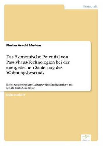 Cover image for Das oekonomische Potential von Passivhaus-Technologien bei der energetischen Sanierung des Wohnungsbestands: Eine szenariobasierte Lebenszyklus-Erfolgsanalyse mit Monte-Carlo-Simulation