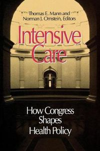 Cover image for Intensive Care: How Congress Shapes Health Policy