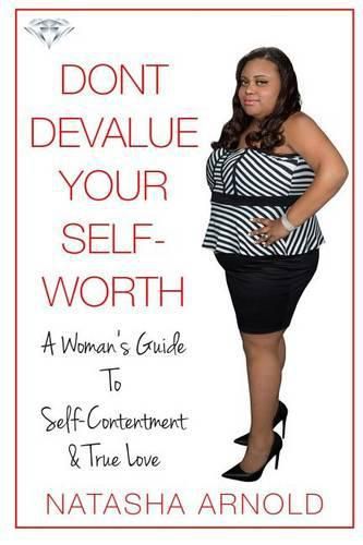 Cover image for Don't Devalue Your Self-Worth: A Woman's Guide To Self-Contentment & True Love