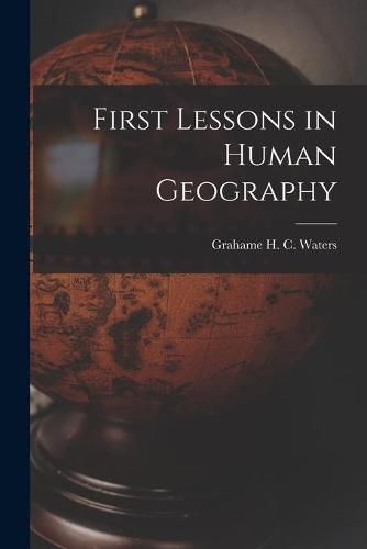 Cover image for First Lessons in Human Geography