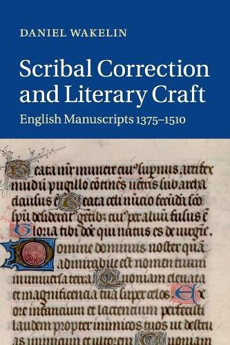 Cover image for Scribal Correction and Literary Craft: English Manuscripts 1375-1510