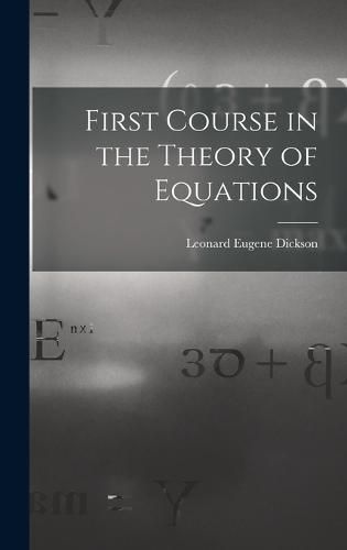 Cover image for First Course in the Theory of Equations