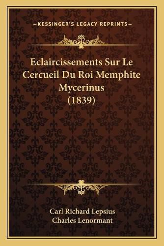 Eclaircissements Sur Le Cercueil Du Roi Memphite Mycerinus (1839)