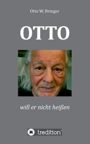 Cover image for OTTO will er nicht heissen: weil es so altbacken klingt