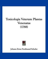 Cover image for Toxicologia Veterum Plantas Venenatas (1788)