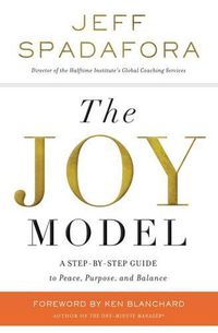 Cover image for The Joy Model: A Step-by-Step Guide to Peace, Purpose, and Balance