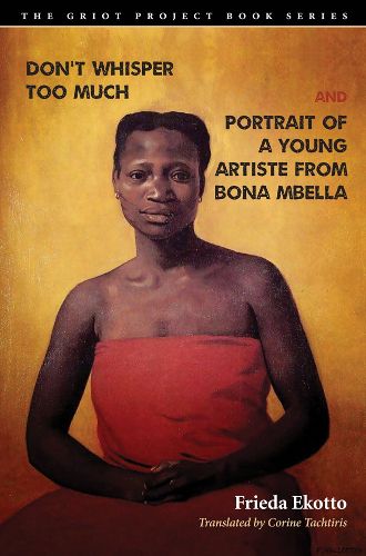 Cover image for Don't Whisper Too Much and Portrait of a Young Artiste from Bona Mbella