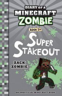 Cover image for Super Stakeout (Diary of a Minecraft Zombie Book 24)