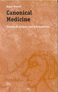 Cover image for Canonical Medicine: Gentile da Foligno and Scholasticism