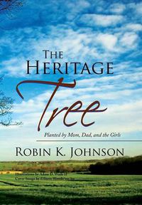 Cover image for The Heritage Tree: Planted by Mom, Dad, and the Girls