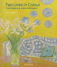 Cover image for Two Lives in Colour: Fred Dubery and Joanne Brogden