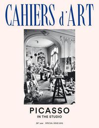 Cover image for Cahiers d'Art 39th Year Special Issue 2015: Picasso in the Studio