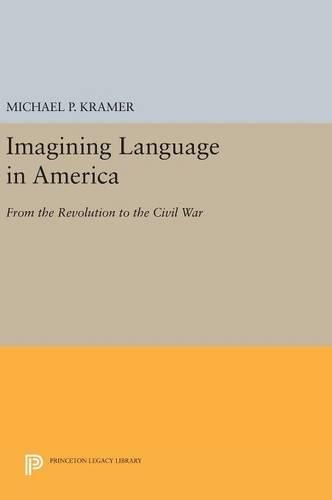 Cover image for Imagining Language in America: From the Revolution to the Civil War