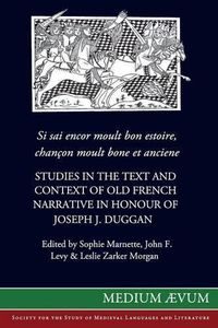 Cover image for Si sai encor moult bon estoire, chancon moult bone et anciene: Studies in the Text and Context of Old French Narrative in Honour of Joseph J. Duggan