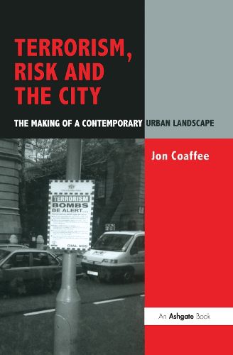 Cover image for Terrorism, Risk and the City: The Making of a Contemporary Urban Landscape