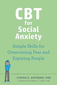 Cover image for CBT for Social Anxiety: Proven-Effective Skills to Face Your Fears, Build Confidence, and Enjoy Social Situations