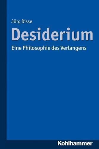 Cover image for Desiderium: Eine Philosophie Des Verlangens