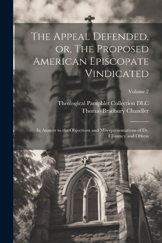 The Appeal Defended, or, The Proposed American Episcopate Vindicated