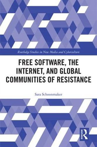 Cover image for Free Software, the Internet, and Global Communities of Resistance