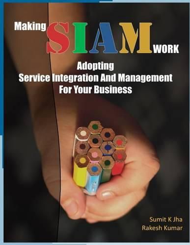 Cover image for Making SIAM Work: Adopting Service Integration And Management For Your Business