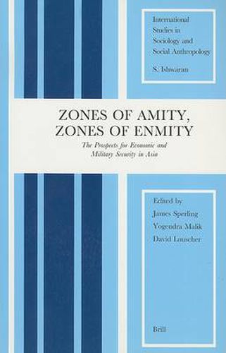 Cover image for Zones of Amity, Zones of Enmity: The Prospects for Economic and Military Security in Asia