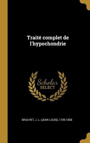Cover image for Traite complet de l'hypochondrie
