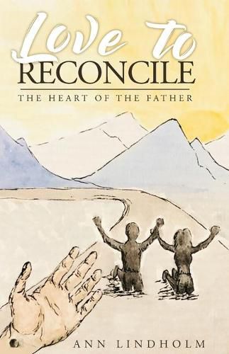 Cover image for Love to Reconcile: The Heart of the Father