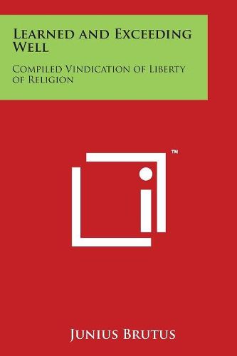 Cover image for Learned and Exceeding Well: Compiled Vindication of Liberty of Religion